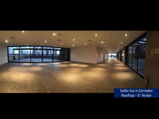Salão Sul e Corredor
Rooftop - 5° Andar
 