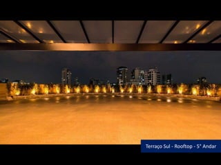 Terraço Sul - Rooftop - 5° Andar
 