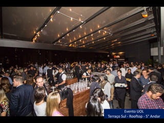 Evento UOL
Terraço Sul - Rooftop - 5° Andar
 