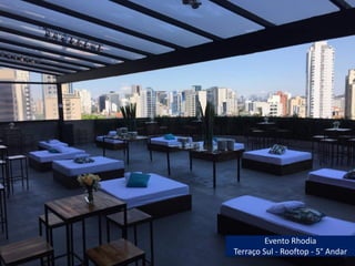 Evento Rhodia
Terraço Sul - Rooftop - 5° Andar
 