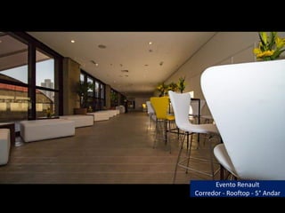 Evento Renault
Corredor - Rooftop - 5° Andar
 