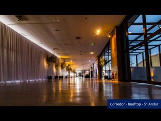 Corredor - Rooftop - 5° Andar
 