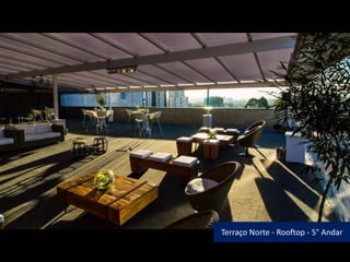 Terraço Norte - Rooftop - 5° Andar
 