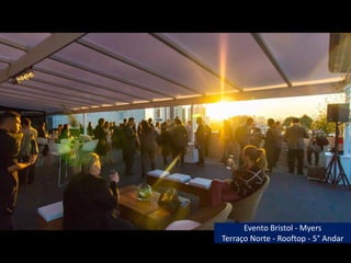 Evento Bristol - Myers
Terraço Norte - Rooftop - 5° Andar
 