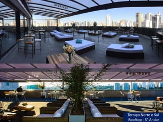 Terraço Norte e Sul
Rooftop - 5° Andar
 