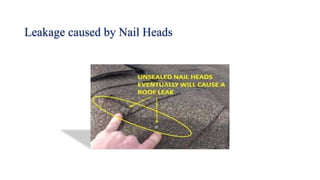 Leakage caused by Nail Heads
 