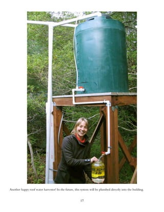 Another happy roof water harvester! In the future, this system will be plumbed directly into the building.


                                                       17
 