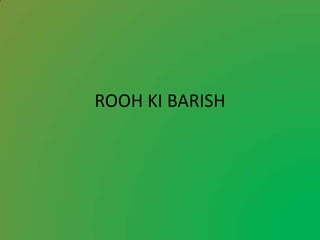 ROOH KI BARISH
 