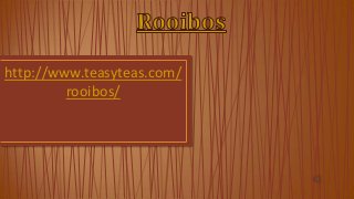 http://www.teasyteas.com/
rooibos/

 