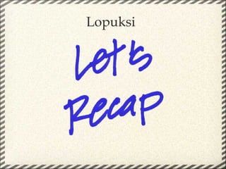 Lopuksi
 