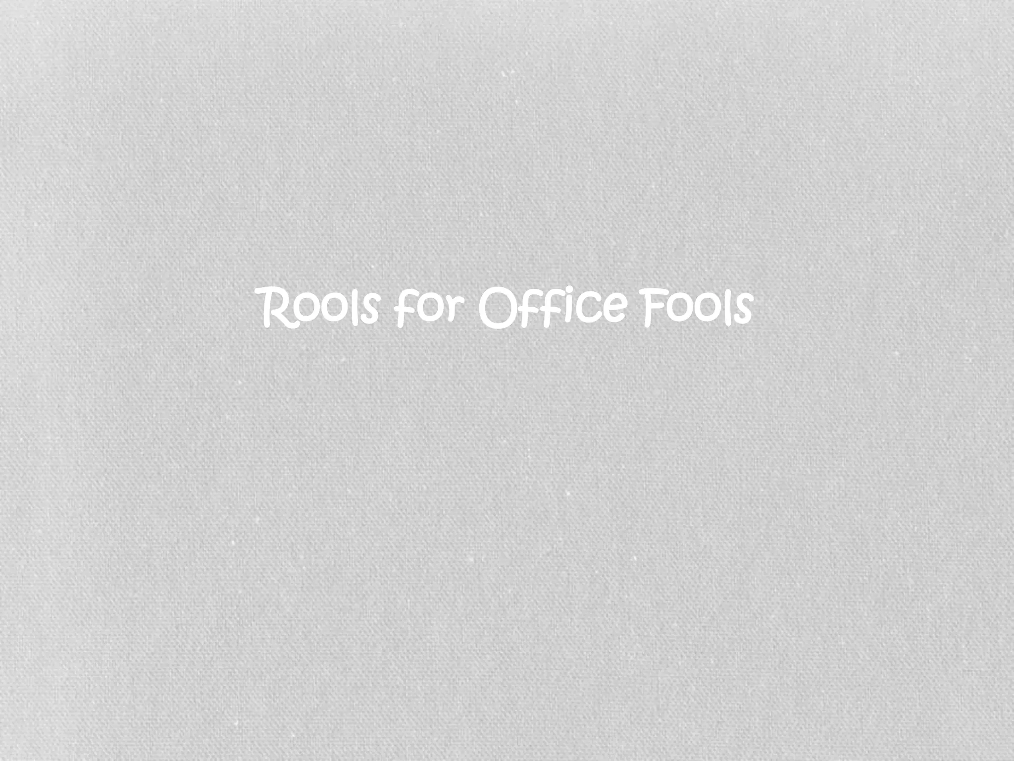 Rools for office fools PPT