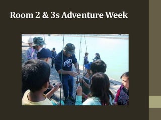Room 2 & 3s Adventure Week
 