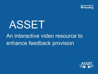ASSET An interactive video resource to enhance feedback provision  