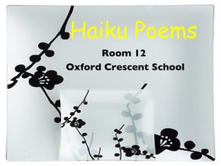 Haiku Poems Room 12  Oxford Crescent School 