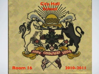 City Hall
           School




Room 16               2010-2011
 