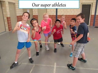 Our super athletes
 