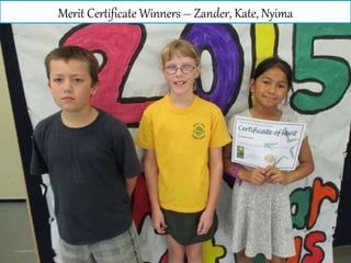 Merit Certificate Winners – Zander, Kate, Nyima
 