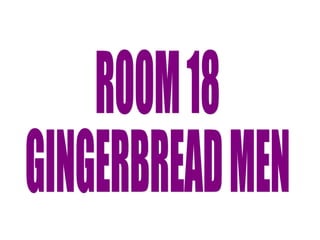 Room 18 gingerbtread men