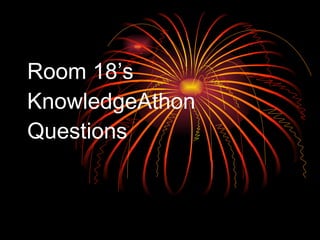 Room 18’s KnowledgeAthon Questions 
