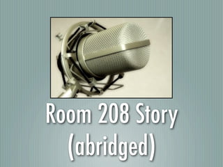 Room 208 Story
  (abridged)
 