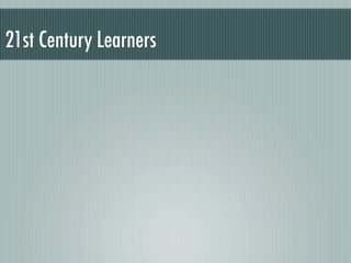 21st Century Learners
 