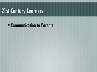 21st Century Learners

  •Communication to Parents
 