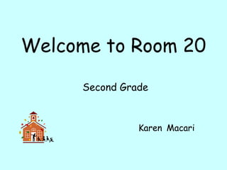 Welcome to Room 20

     Second Grade



               Karen Macari
 