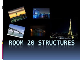 ROOM 20 STRUCTURES
 