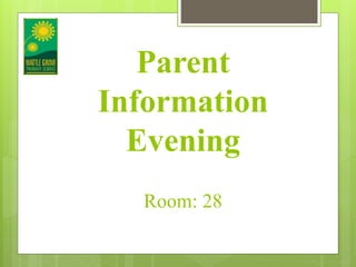 Parent
Information
Evening
Room: 28
 