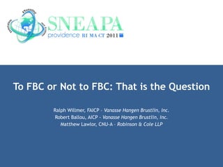 To FBC or Not to FBC: That is the Question Ralph Willmer, FAICP –  Vanasse Hangen Brustlin, Inc. Robert Ballou, AICP -  Vanasse Hangen Brustlin, Inc. Matthew Lawlor, CNU-A –  Robinson & Cole LLP 