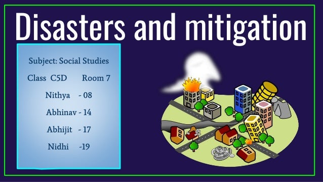 Disasters and mitigation
 
