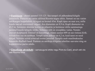 410. aastal rüüstasid Roomat läänegoodid ja 455 vandaalid. 493. aastast kuulus Rooma idagootidele, 552. aastast Bütsantsile. 756. aastal sai Roomast Kirikuriigi pealinn.