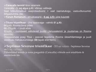 Rooma kuulsaimad väljakud: Trevi väljak Rooma kõige kõrgema purskkaevuga, kuulus Hispaania väljak ja trepp, linna ilusaim barokkstiilis Navona väljak Bernini loodud Fontana dei Quattro Fiumi purskkaevuga ja Santa Agnese in Agone kirik. Veneetsia väljakVatikan16.12.2009EEP-112