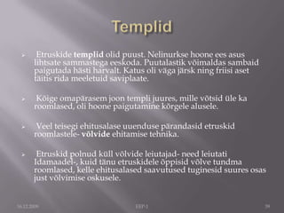 16.12.2009EEP-122Pont du Gard (sild üle Gard'i jõe) I saj. e. Kr. - akvedukt Lõuna-Prantsusmaal, millega juhiti mägedest lume sulades tekkinud vett 48 km kaugusele Nimes'i linna. 300m pikk, 50 m kõrge 3 osa kaaristut.18. saj ehitati sild kõrvale, aga vahele jäeti väike vahe.Roomas on Claudiuse akvedukt.Colosseum – 80 p.KR. - ellipsikujuline travertiinist (jõeuhtekivim (Tiberi kallastelt, kui see seal jooksis)) amfiteater - gladiaatorite võitluspaik.Sees areen 54x86m. 100 päeva avapidustusi. Mahutab 50000 inimest. Pikkus 188m, laius 156m, kõrgus 50m. 80 kaarava.Areeni all loomade puurid ja gladiaatorite kongid, kus nad elasid võistluste ajal. Areen oli tiigiks kujundatav (lasti vesi sisse ja lavastati merelahinguid)!4 vööndit : IV	lihtsalt 4. korrus, kus on viiteid varikatuse konstruktsioonile.	    III	korintose	    II	joonia	    I	dooriaSiin hukati varajasi kristlasi, mille mälestusena asub sees suur rist!Vahepeal olid siin loss, elu- ja äriruumid, kirikud ja isegi salpeetritehas.