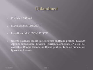 Samuti jõe paremal kaldal Monte Vaticano künkal asuva linnriigi, Vatikani, 2,6 km pikkusest riigipiirist, moodustab suurema osa müür. Vähem, kui poole ruutkilomeetri suurune Vatikan hõlmab Paavsti eluruumid, kuulsa Peetri katedraali, muuseume, raamatukogu, observatooriumi ning umbes kakskümmend õue ja aeda.16.12.2009EEP-14