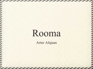 Rooma Artur Alajaan 