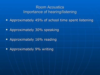 Room Acoustics Importance of hearing/listening ,[object Object],[object Object],[object Object],[object Object]