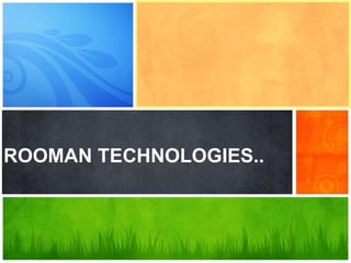 ROOMAN TECHNOLOGIES..
What’s Your Q?
 