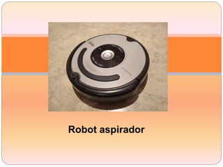 Robot aspirador
 