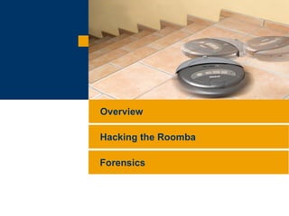 Hacking the Roomba Overview Forensics 