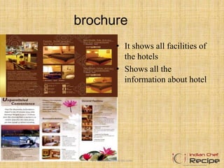 brochure
• It shows all facilities of
the hotels
• Shows all the
information about hotel
www.indianchefrecipe.com
 