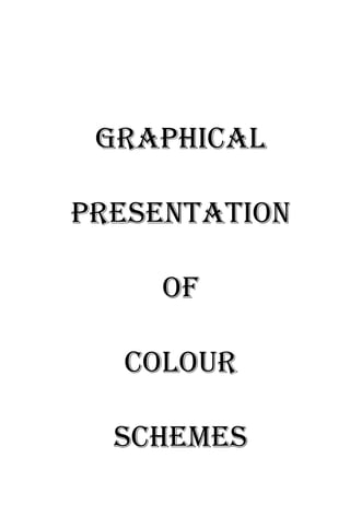 Graphical

Presentation

     Of

  Colour

  Schemes
 