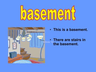 This is a basement.  There are stairs in the basement. basement #Slide 10 