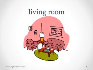 living room
www.ingilizcebankasi.com
 