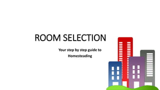 ROOM SELECTION
Your step by step guide to
Homesteading
 