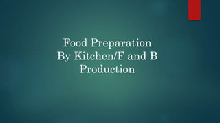 Food Preparation
By Kitchen/F and B
Production
 