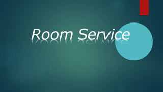 Room Service
 