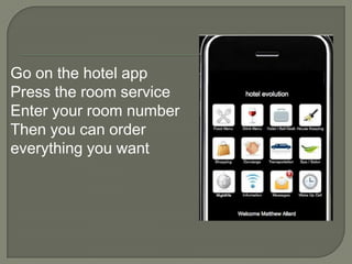Go on the hotelappPress the room service Enter your room numberThenyoucanordereverythingyouwant