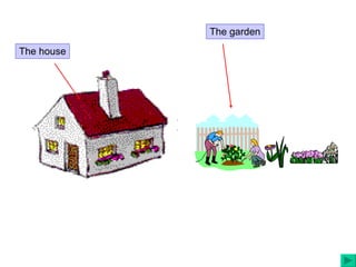 The house The garden 
