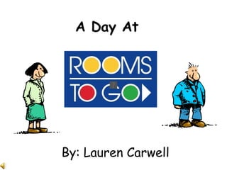 A Day At   By: Lauren Carwell 
